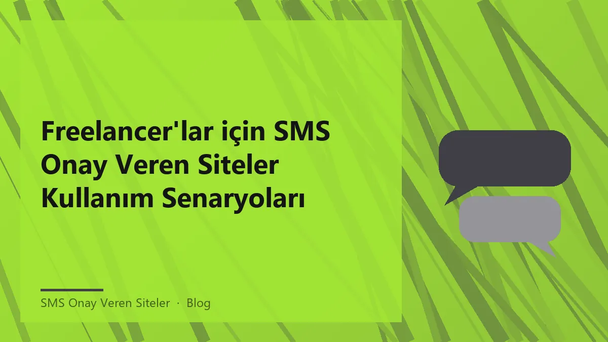 Freelancer'lar için SMS onay veren siteler kullanımı hakkında bilgi