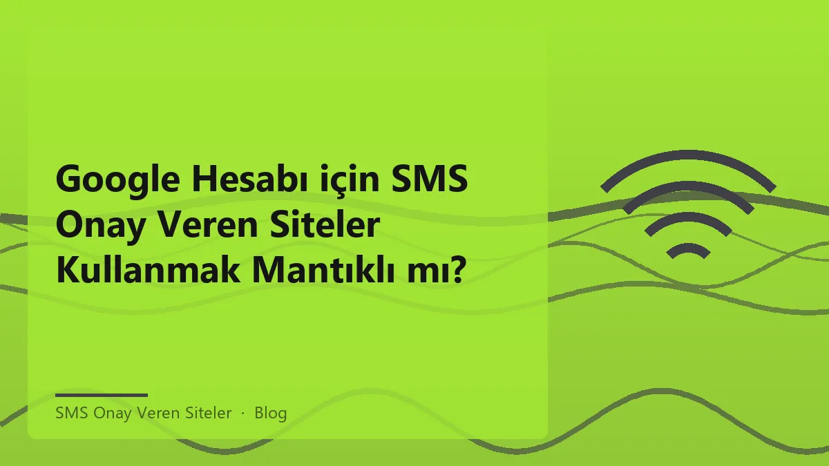SMS onay veren siteler ile Google hesabı doğrulama süreci.