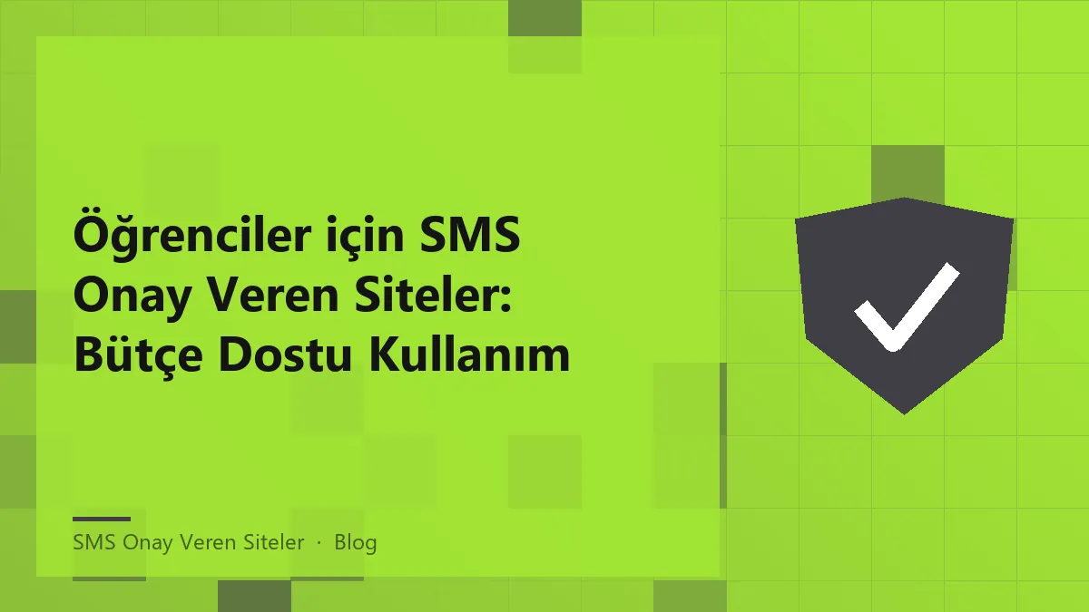 Öğrenciler için sms onay veren siteler ile bütçe dostu çözümler