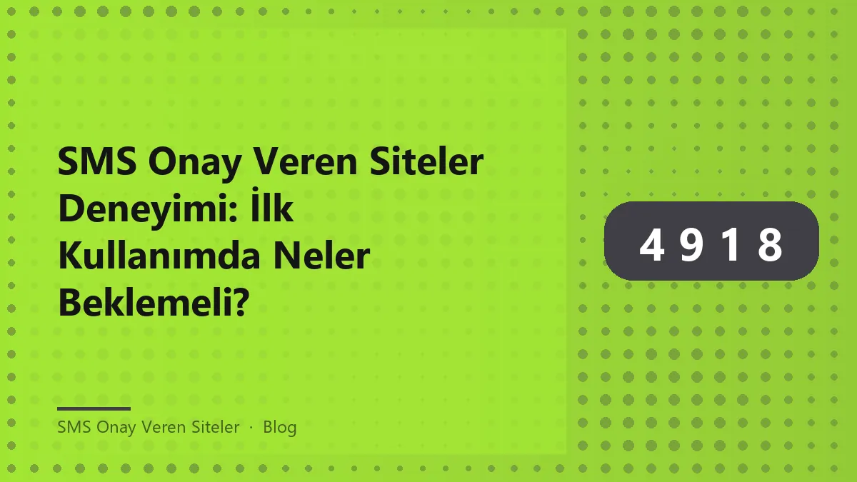 SMS onay veren siteler ile kullanıcı deneyimi hakkında bilgi.