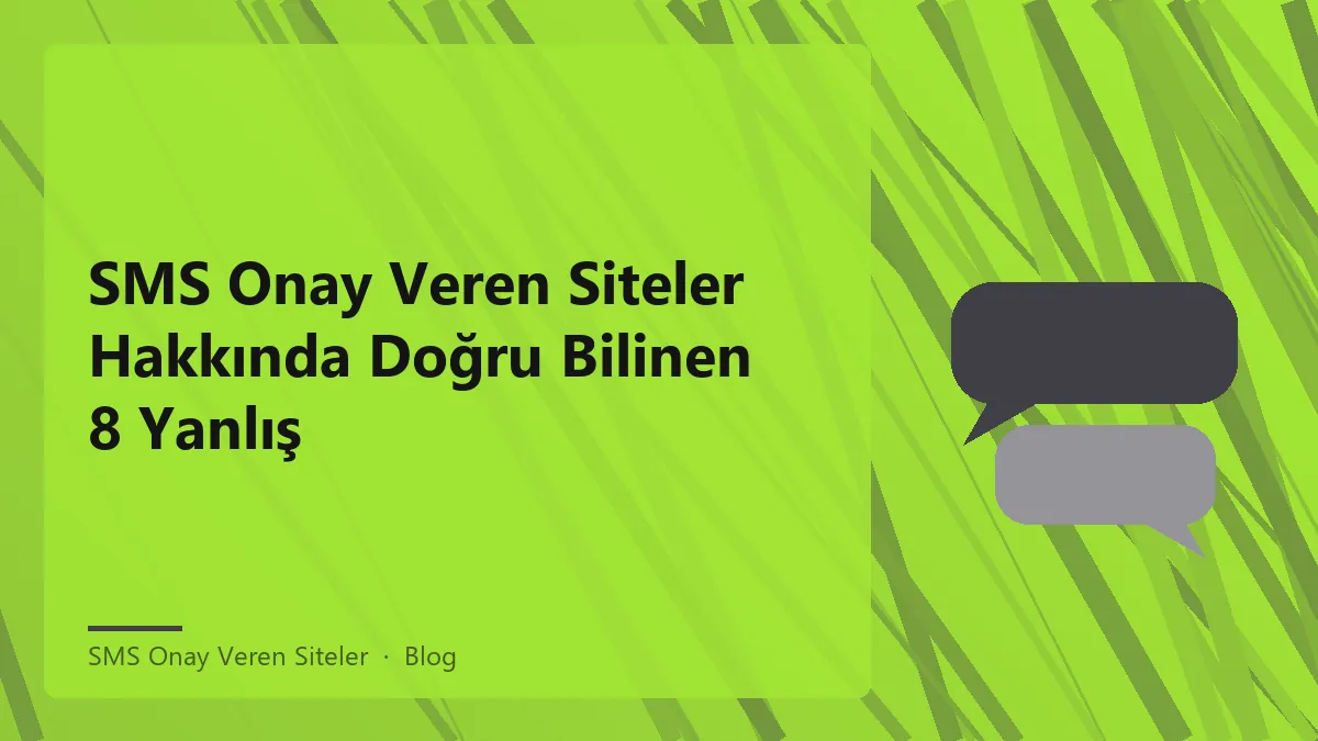 SMS onay veren siteler ile ilgili doğru bilinen yanlışlar
