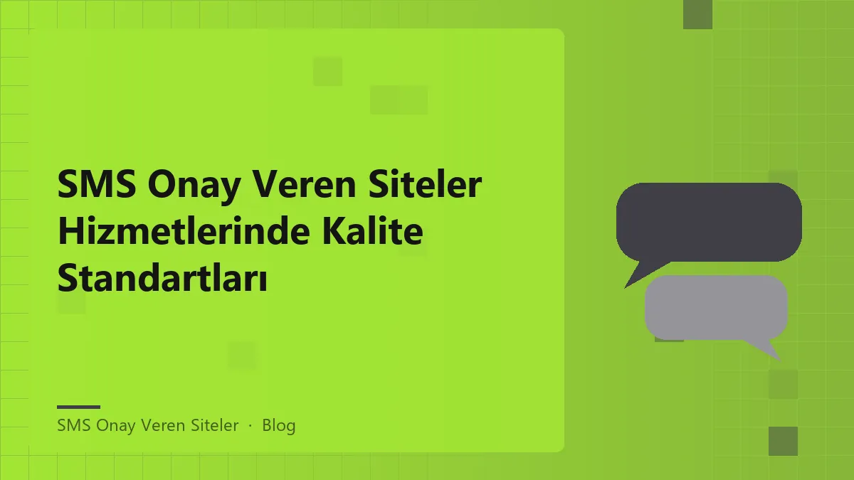 SMS onay veren siteler için kalite standartları hakkında bilgi.