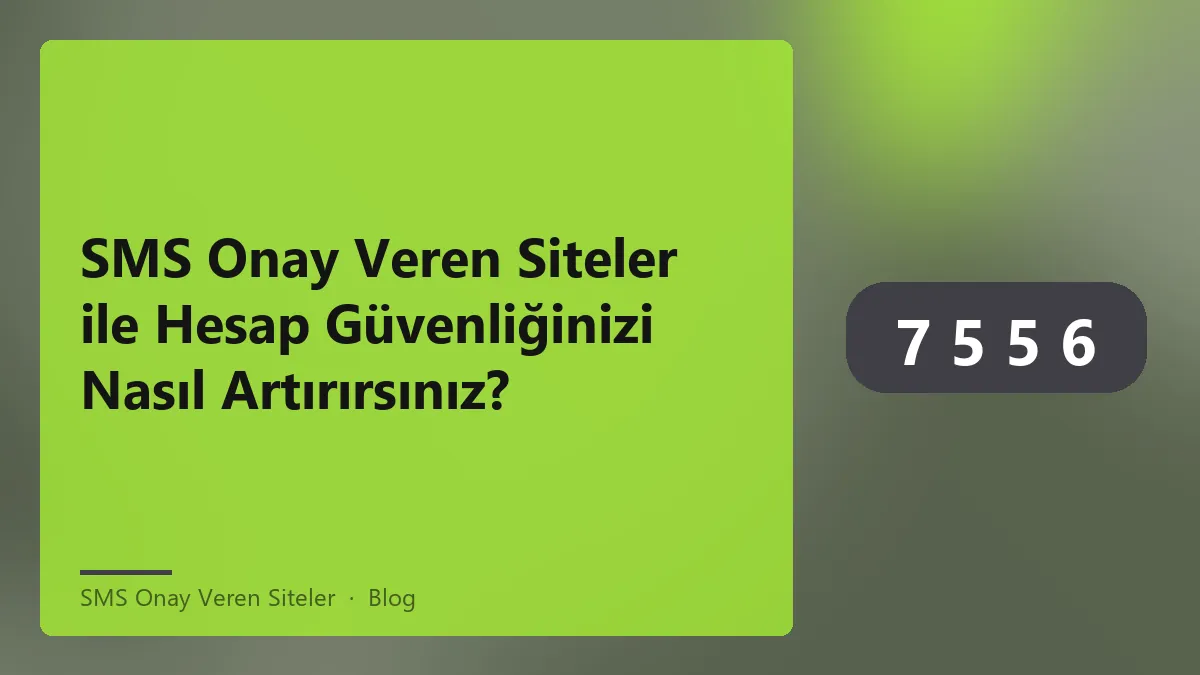 SMS onay veren siteler ile güvenli hesap doğrulama metodu