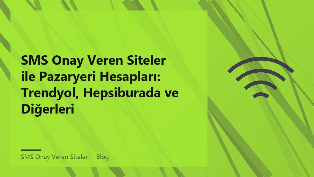 SMS onay veren siteler kullanarak hesap doğrulama süreçleri