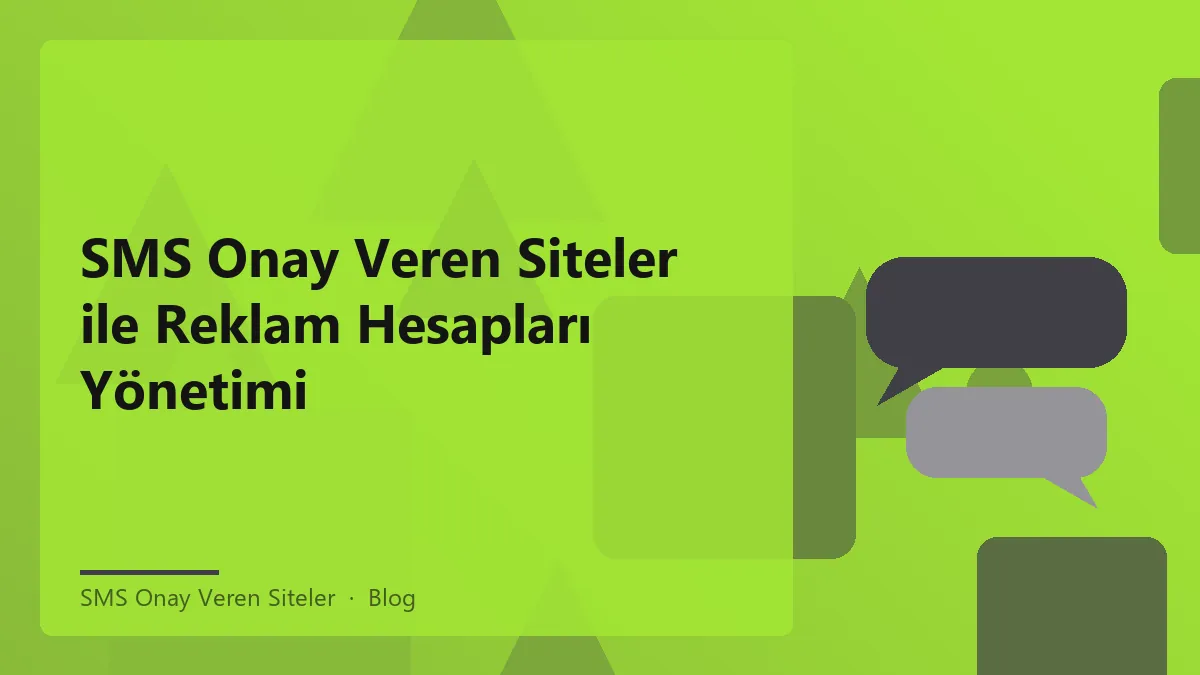 SMS onay veren siteler ile reklam hesapları yönetimi görseli