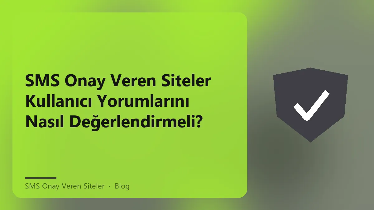SMS onay veren siteler hakkında güvenilir kullanıcı yorumları değerlendirme