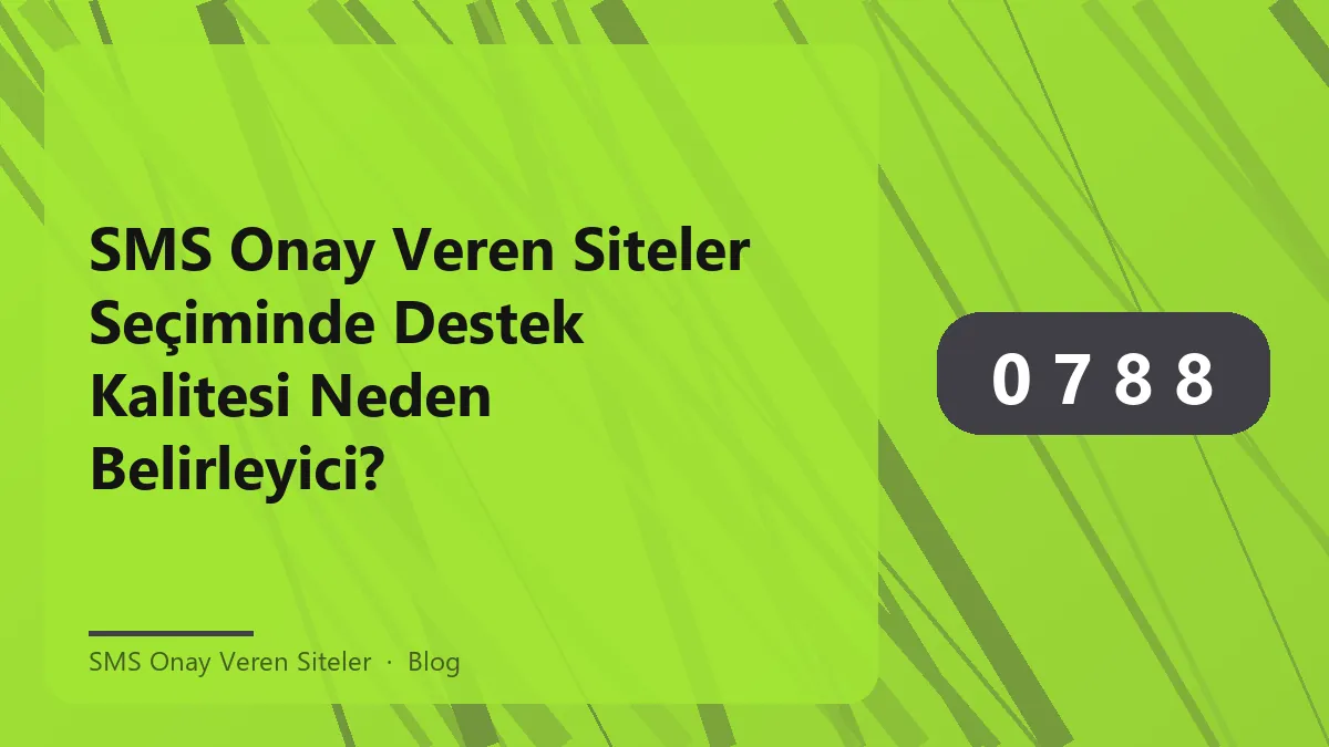 SMS onay veren siteler ve destek kalitesi üzerine bilgi
