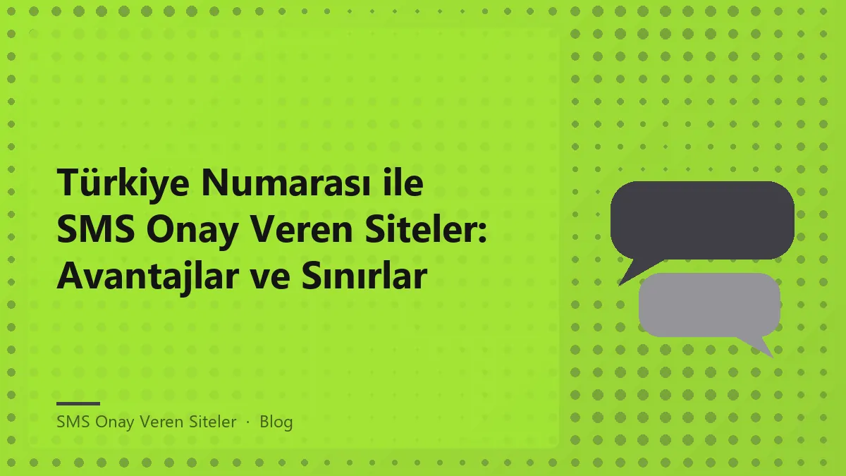 SMS onay veren siteler için Türkiye numarası kullanımı